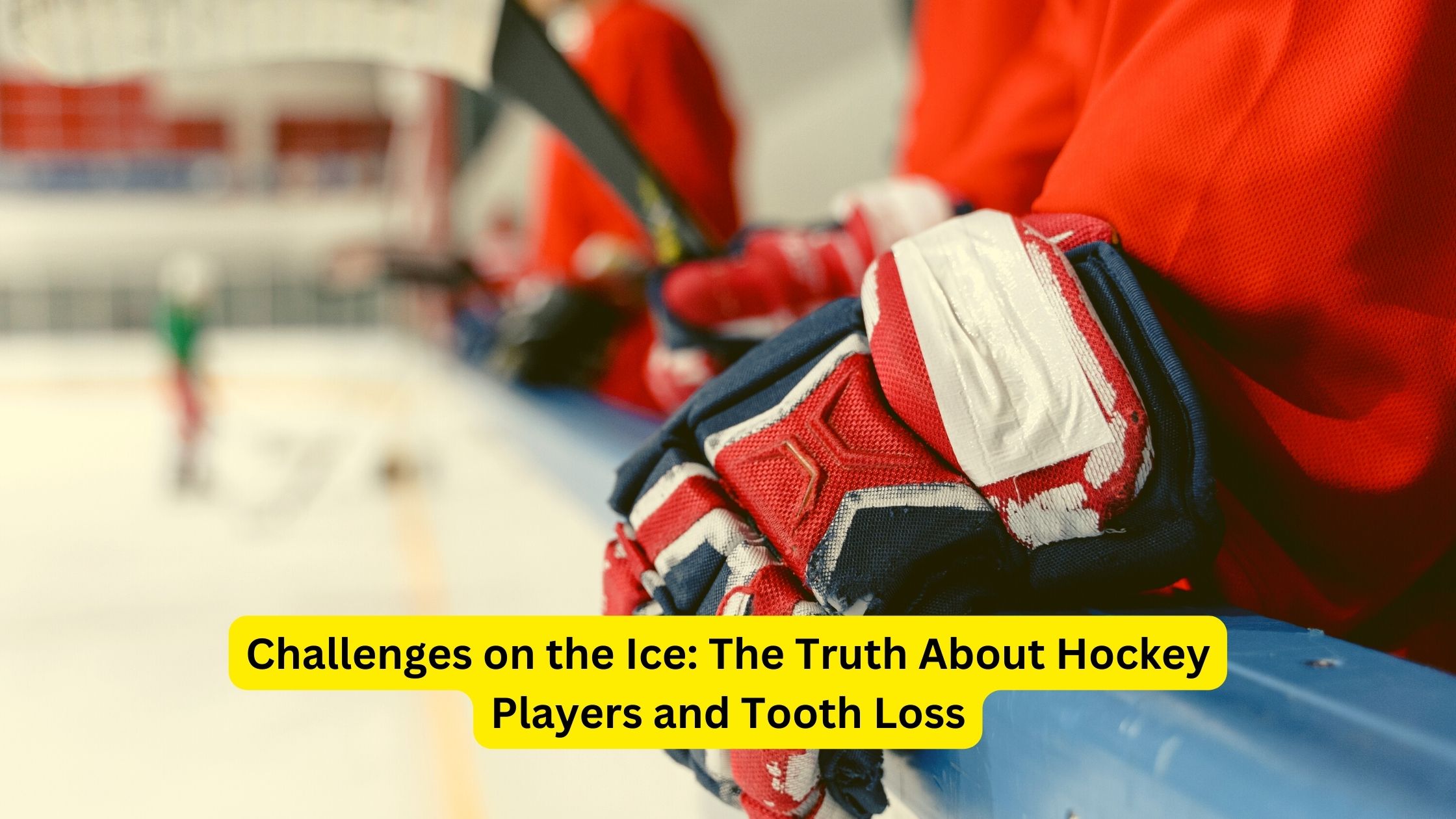 Challenges on the Ice: The Truth About Hockey Players and Tooth Loss