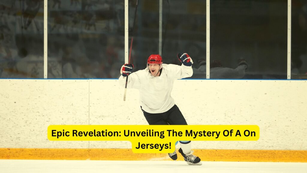 Epic Revelation: Unveiling The Mystery Of A On Jerseys!