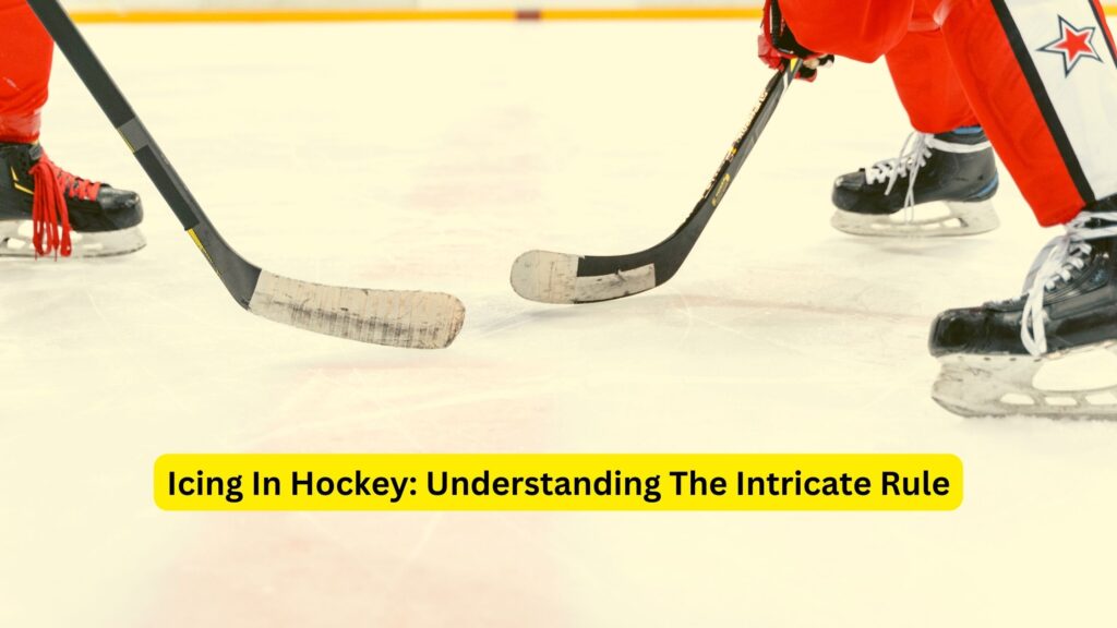 Icing In Hockey Understanding The Intricate Rule