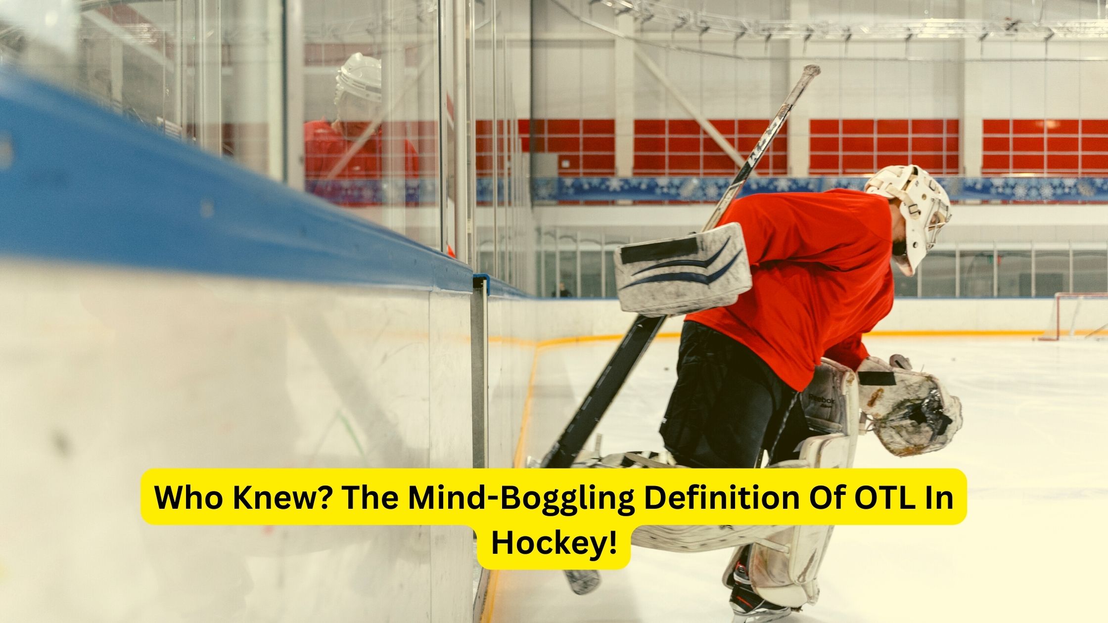 Who Knew? The Mind-Boggling Definition Of OTL In Hockey!